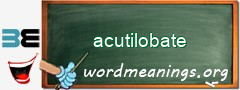 WordMeaning blackboard for acutilobate